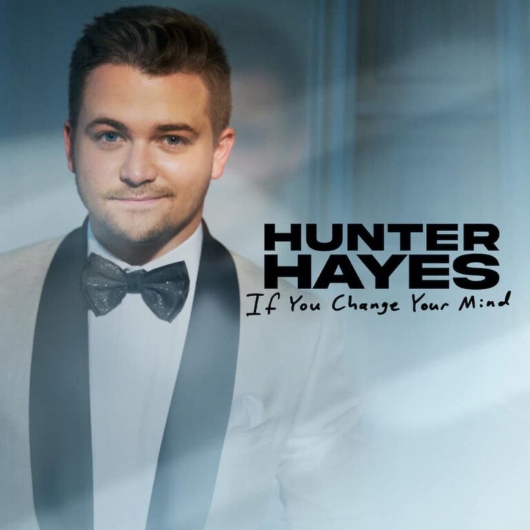 Hunter Hayes if you change your mind