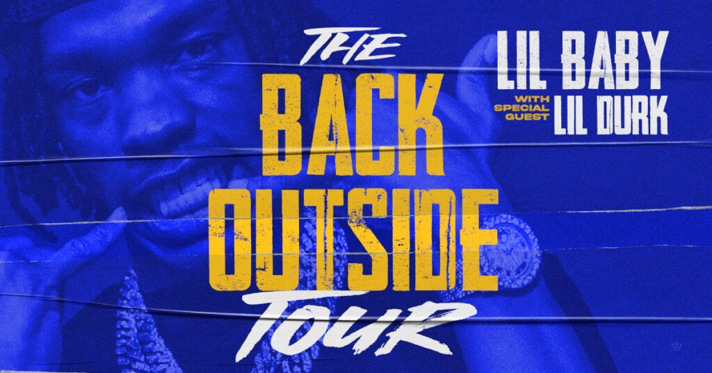 Lil Baby " The Back Outside Tour"- August 8- December 13