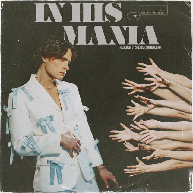 Spencer Sutherland Releases Debut Album “In His Mania” • Music Daily