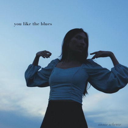The cover for "You Like The Blues," the latest single from Nashville indie singer Annie Scherer.